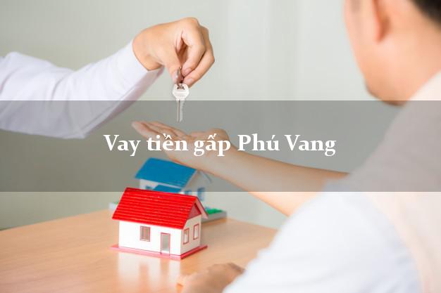 Vay tiền gấp Phú Vang Thừa Thiên Huế Vay tiền gấp Phú Vang Thừa Thiên Huế