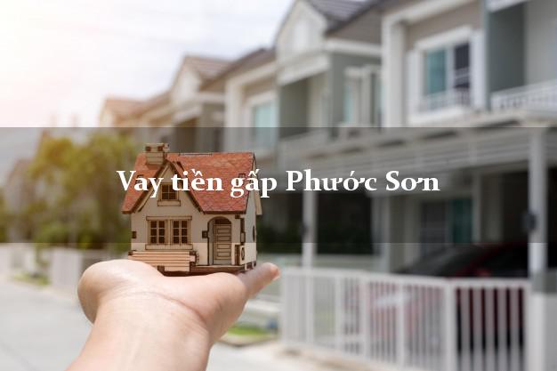 Vay tiền gấp Phước Sơn Quảng Nam Vay tiền gấp Phước Sơn Quảng Nam