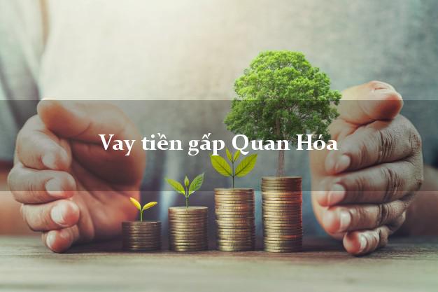 Vay tiền gấp Quan Hóa Thanh Hóa Vay tiền gấp Quan Hóa Thanh Hóa