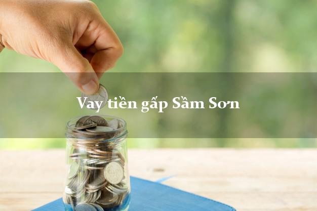Vay tiền gấp Sầm Sơn Thanh Hóa Vay tiền gấp Sầm Sơn Thanh Hóa