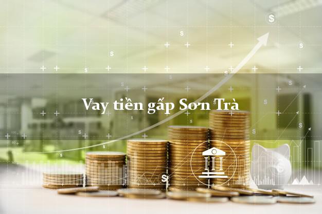 Vay tiền gấp Sơn Trà Đà Nẵng Vay tiền gấp Sơn Trà Đà Nẵng