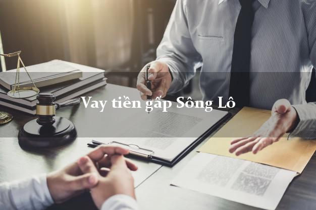 Vay tiền gấp Sông Lô Vĩnh Phúc Vay tiền gấp Sông Lô Vĩnh Phúc