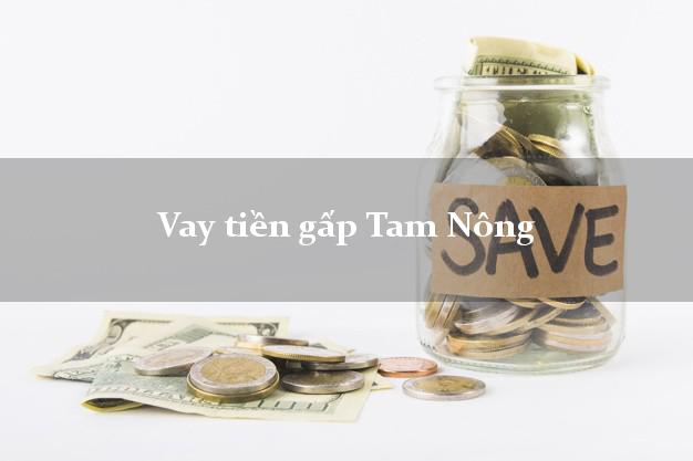 Vay tiền gấp Tam Nông Phú Thọ Vay tiền gấp Tam Nông Phú Thọ