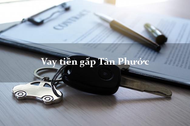 Vay tiền gấp Tân Phước Tiền Giang Vay tiền gấp Tân Phước Tiền Giang