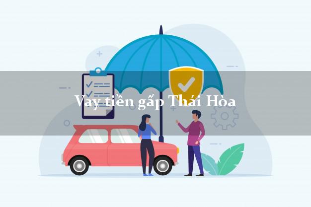 Vay tiền gấp Thái Hòa Nghệ An Vay tiền gấp Thái Hòa Nghệ An