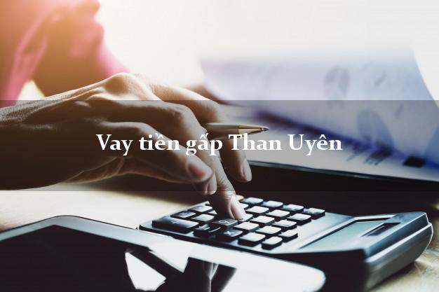 Vay tiền gấp Than Uyên Lai Châu Vay tiền gấp Than Uyên Lai Châu