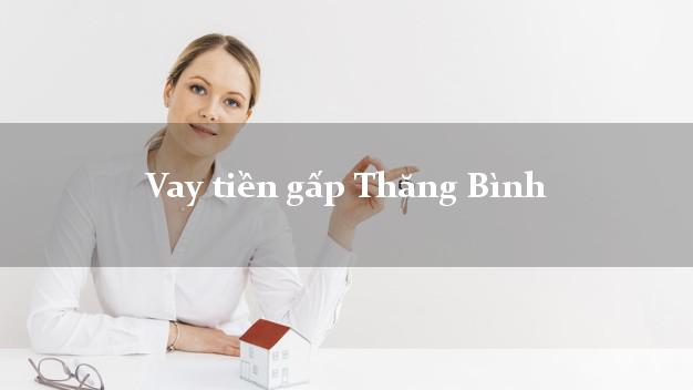 Vay tiền gấp Thăng Bình Quảng Nam Vay tiền gấp Thăng Bình Quảng Nam