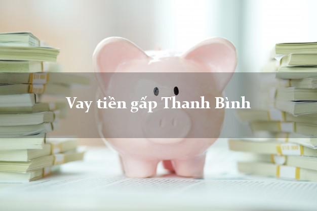 Vay tiền gấp Thanh Bình Đồng Tháp Vay tiền gấp Thanh Bình Đồng Tháp