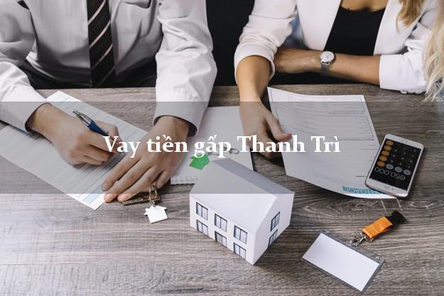 Vay tiền gấp Thanh Trì Hà Nội Vay tiền gấp Thanh Trì Hà Nội