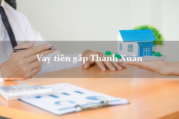 Vay tiền gấp Thanh Xuân Hà Nội Vay tiền gấp Thanh Xuân Hà Nội
