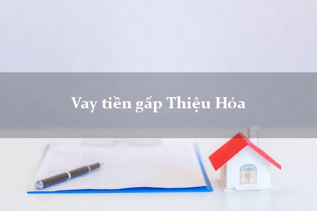 Vay tiền gấp Thiệu Hóa Thanh Hóa Vay tiền gấp Thiệu Hóa Thanh Hóa