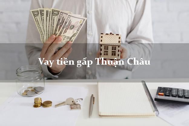 Vay tiền gấp Thuận Châu Sơn La Vay tiền gấp Thuận Châu Sơn La