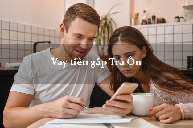 Vay tiền gấp Trà Ôn Vĩnh Long Vay tiền gấp Trà Ôn Vĩnh Long