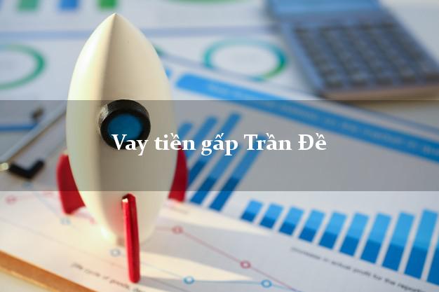 Vay tiền gấp Trần Đề Sóc Trăng Vay tiền gấp Trần Đề Sóc Trăng