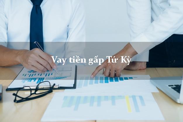 Vay tiền gấp Tứ Kỳ Hải Dương Vay tiền gấp Tứ Kỳ Hải Dương