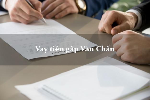 Vay tiền gấp Văn Chấn Yên Bái Vay tiền gấp Văn Chấn Yên Bái