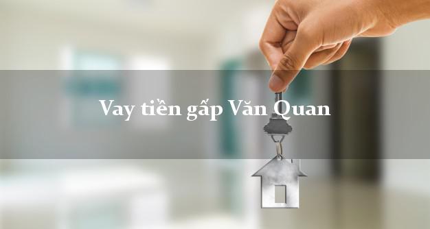 Vay tiền gấp Văn Quan Lạng Sơn Vay tiền gấp Văn Quan Lạng Sơn