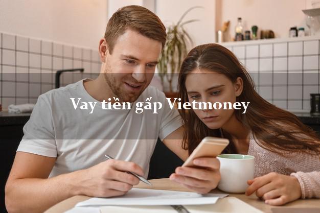 Vay tiền gấp Vietmoney Online Vay tiền gấp Vietmoney Online