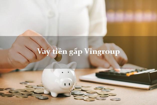 Vay tiền gấp Vingroup Online Vay tiền gấp Vingroup Online