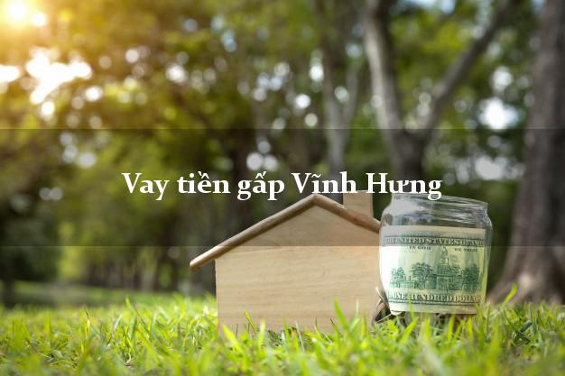 Vay tiền gấp Vĩnh Hưng Long An Vay tiền gấp Vĩnh Hưng Long An