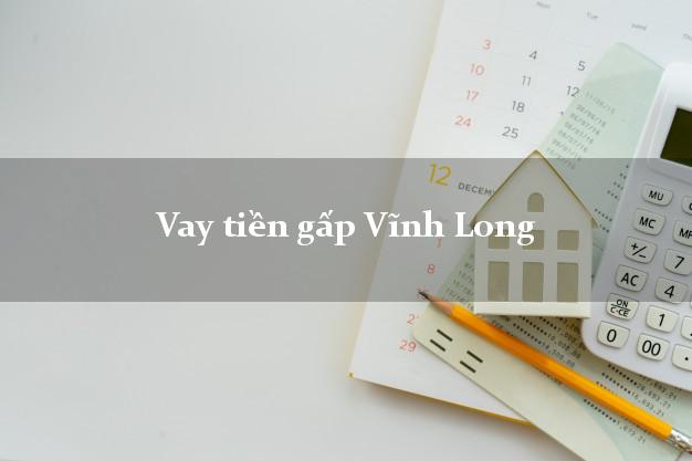 Vay tiền gấp Vĩnh Long Vay tiền gấp Vĩnh Long
