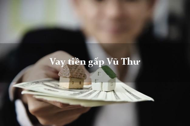 Vay tiền gấp Vũ Thư Thái Bình Vay tiền gấp Vũ Thư Thái Bình
