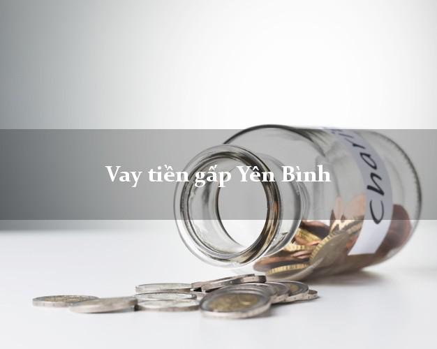 Vay tiền gấp Yên Bình Yên Bái Vay tiền gấp Yên Bình Yên Bái